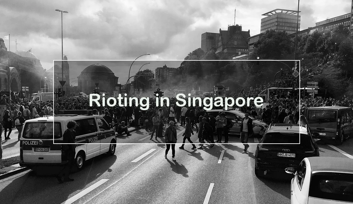 The offence of Rioting in Singapore: Things You Must Know