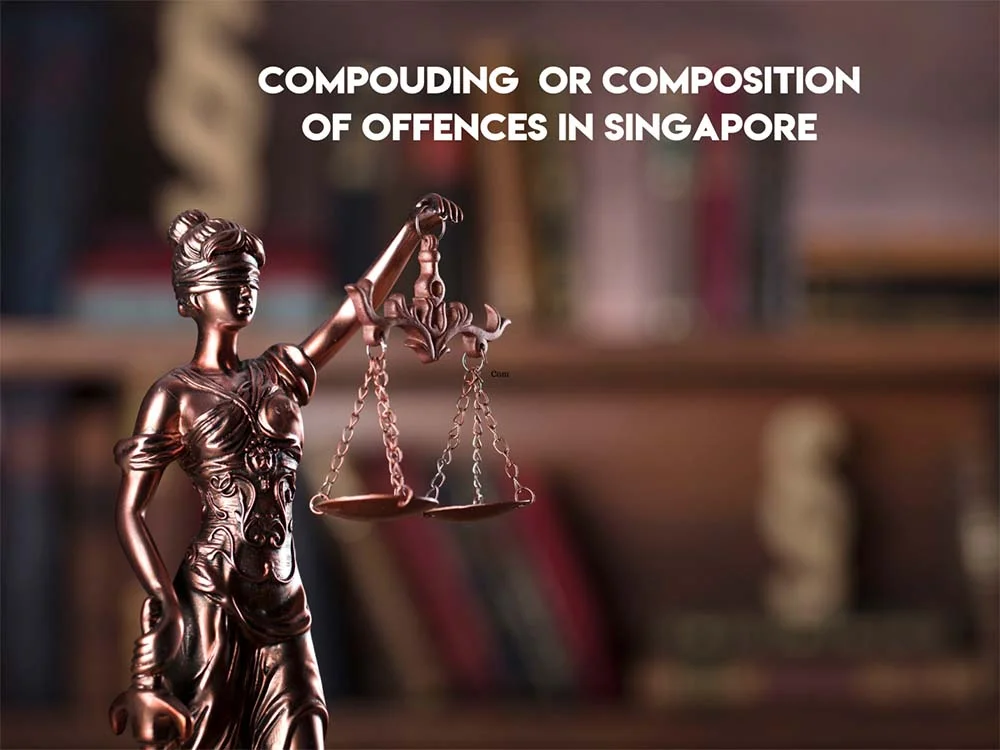 Compounding or Composition of Offences in Singapore [ Explained ]