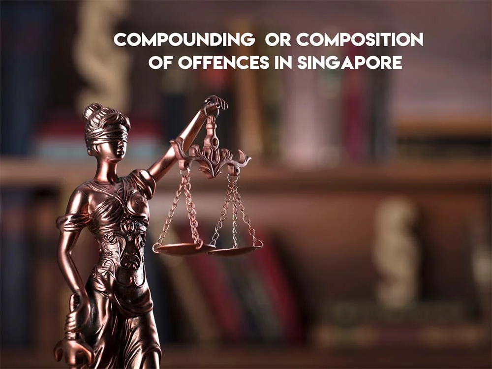 Compounding or Composition of Offences in Singapore [ Explained ]
